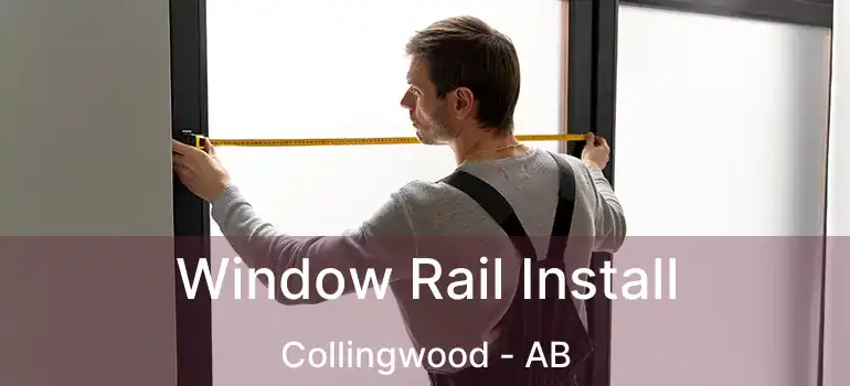  Window Rail Install Collingwood - AB