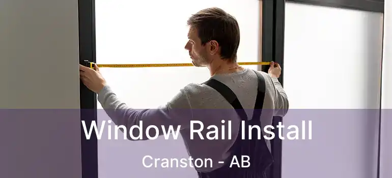  Window Rail Install Cranston - AB