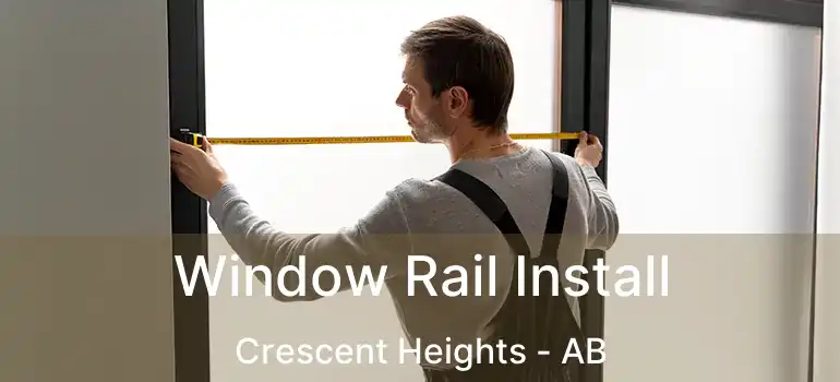  Window Rail Install Crescent Heights - AB