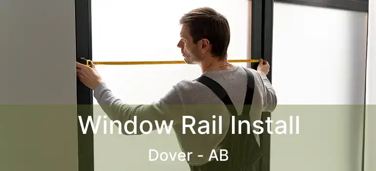  Window Rail Install Dover - AB