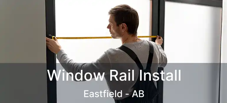  Window Rail Install Eastfield - AB