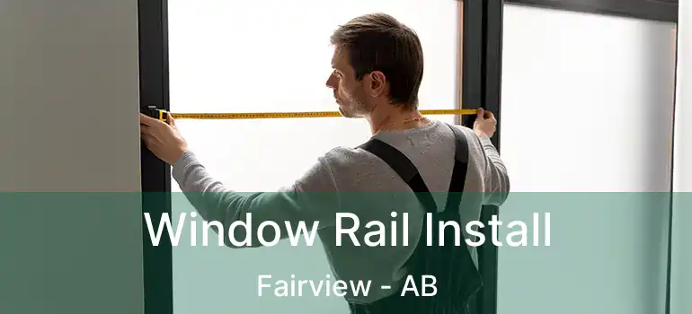  Window Rail Install Fairview - AB