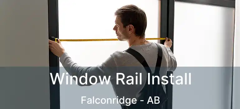  Window Rail Install Falconridge - AB