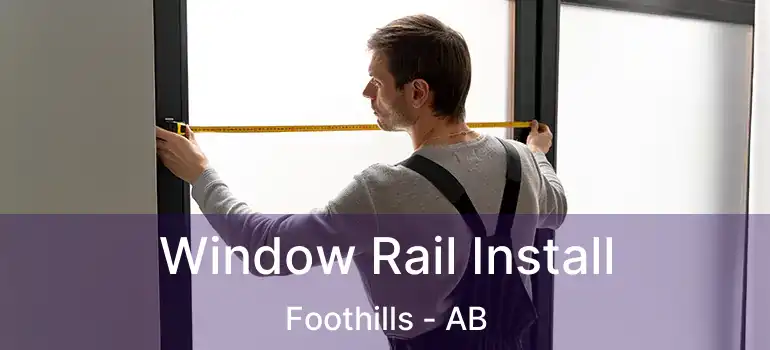  Window Rail Install Foothills - AB