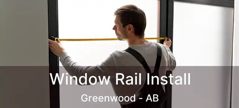  Window Rail Install Greenwood - AB