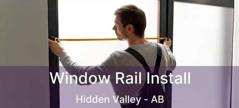 Window Rail Install Hidden Valley - AB
