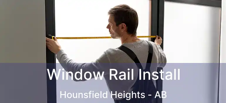  Window Rail Install Hounsfield Heights - AB