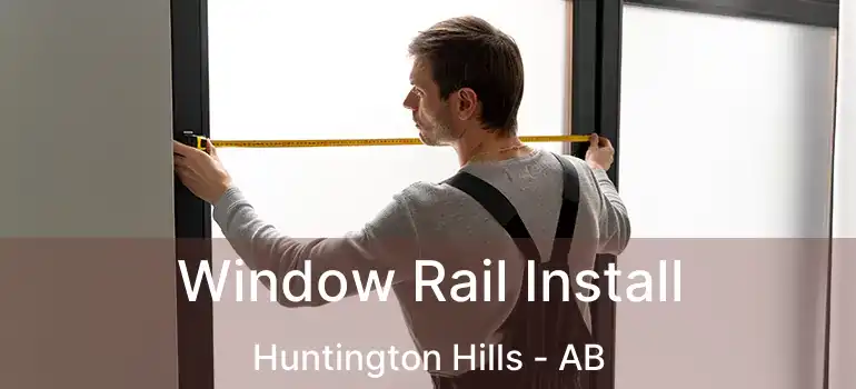  Window Rail Install Huntington Hills - AB