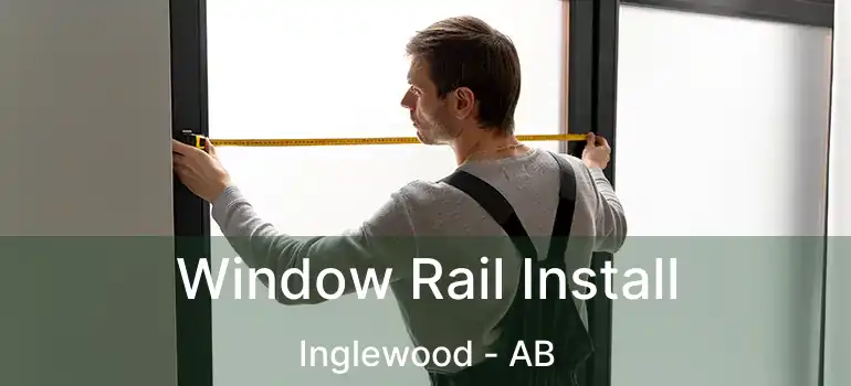  Window Rail Install Inglewood - AB