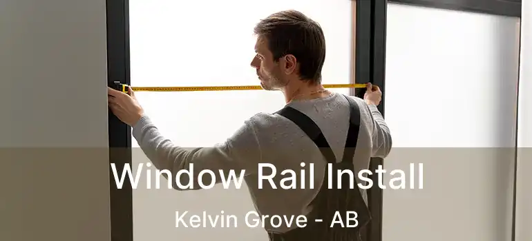  Window Rail Install Kelvin Grove - AB