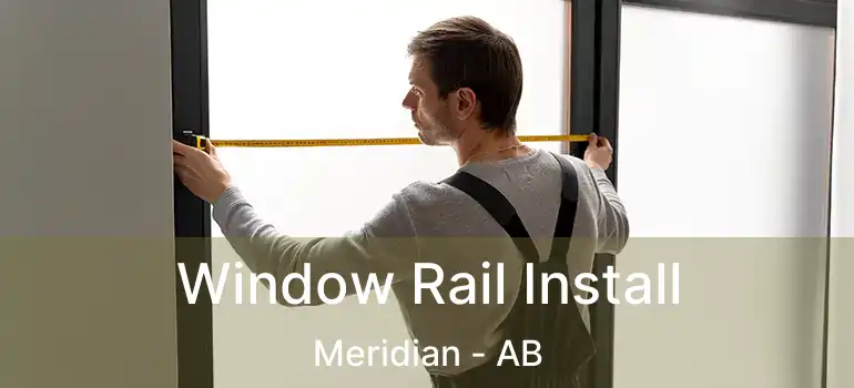  Window Rail Install Meridian - AB