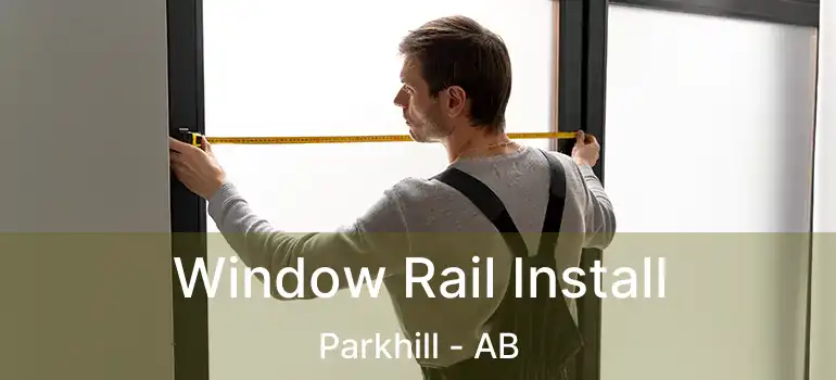  Window Rail Install Parkhill - AB