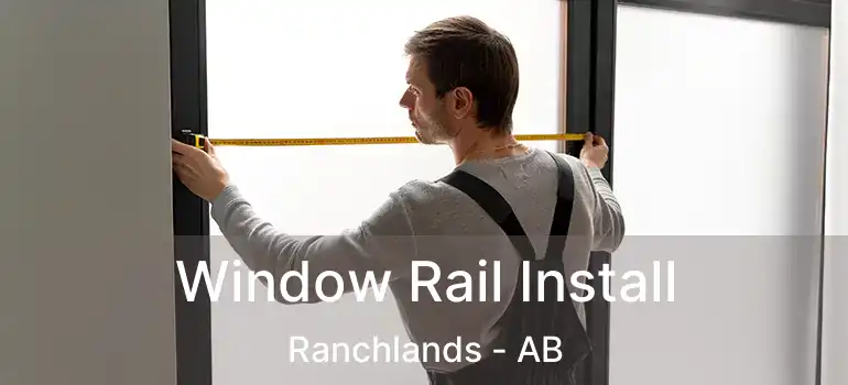  Window Rail Install Ranchlands - AB
