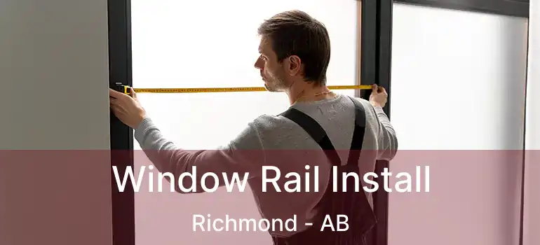  Window Rail Install Richmond - AB
