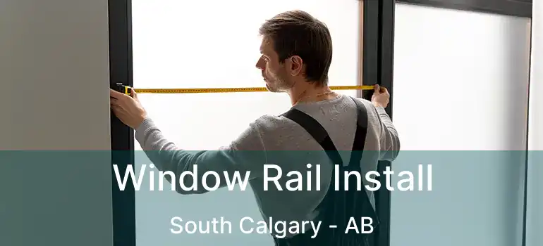  Window Rail Install South Calgary - AB