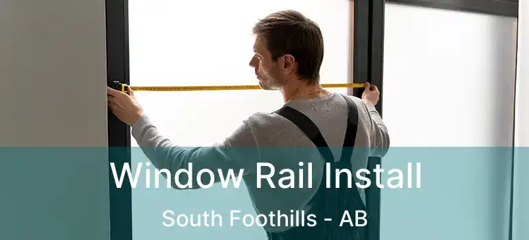  Window Rail Install South Foothills - AB