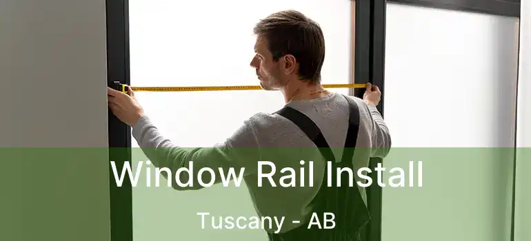  Window Rail Install Tuscany - AB