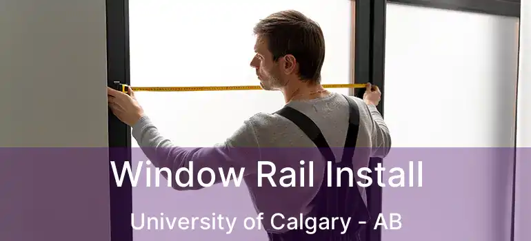  Window Rail Install University of Calgary - AB