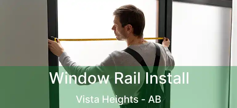  Window Rail Install Vista Heights - AB