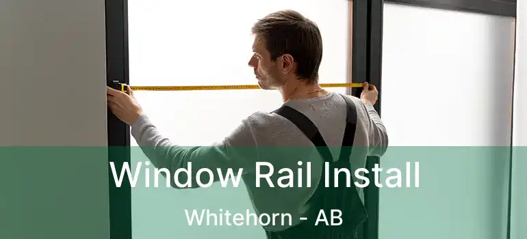  Window Rail Install Whitehorn - AB