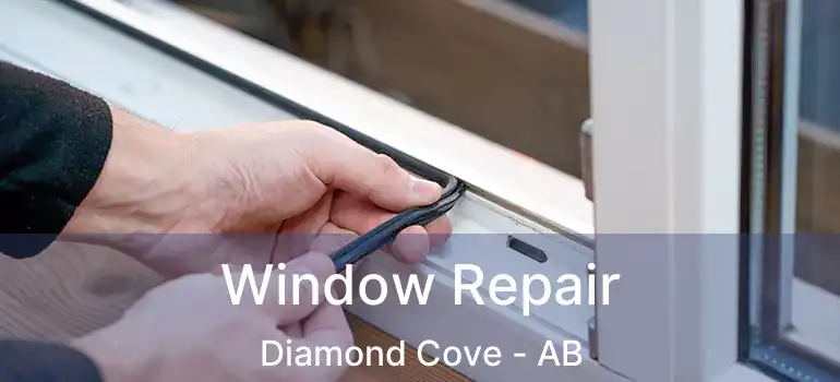  Window Repair Diamond Cove - AB