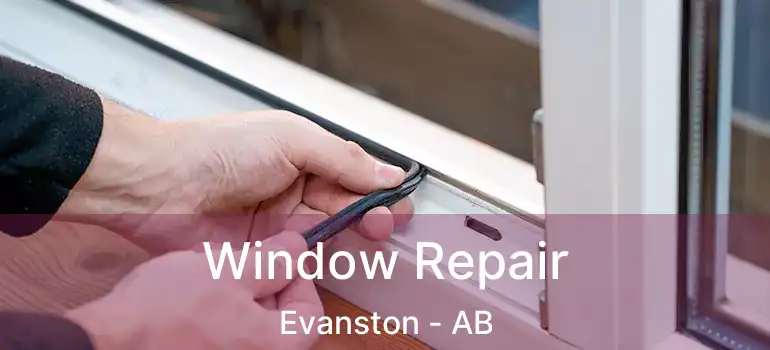  Window Repair Evanston - AB