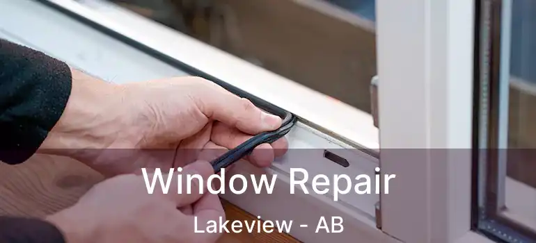 Window Repair Lakeview - AB