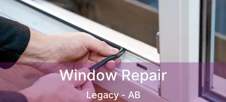 Window Repair Legacy - AB