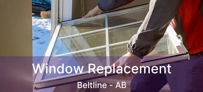  Window Replacement Beltline - AB