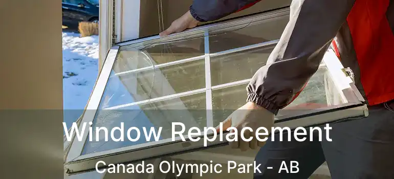  Window Replacement Canada Olympic Park - AB