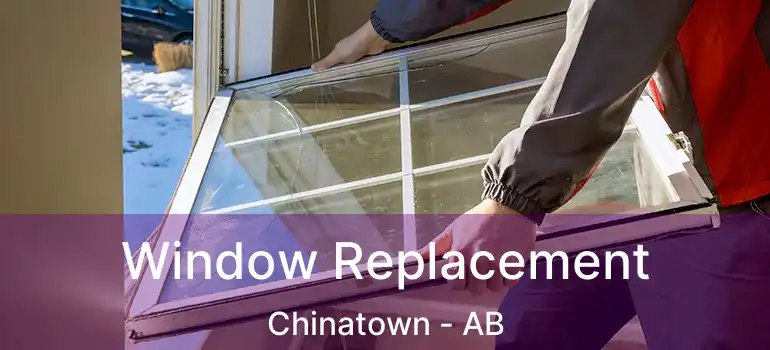  Window Replacement Chinatown - AB