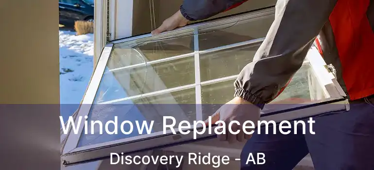  Window Replacement Discovery Ridge - AB