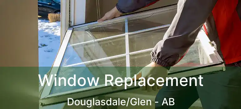  Window Replacement Douglasdale/Glen - AB
