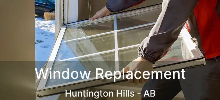  Window Replacement Huntington Hills - AB