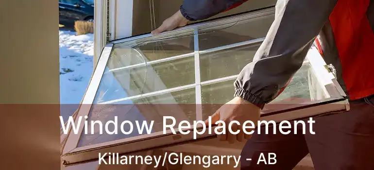  Window Replacement Killarney/Glengarry - AB