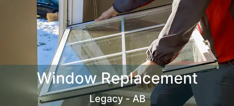 Window Replacement Legacy - AB