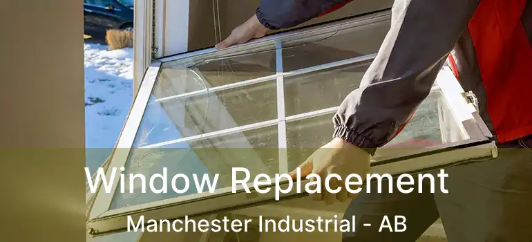  Window Replacement Manchester Industrial - AB