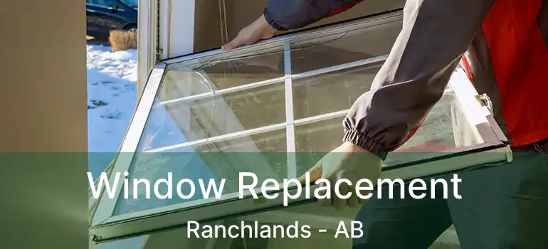  Window Replacement Ranchlands - AB