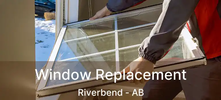  Window Replacement Riverbend - AB