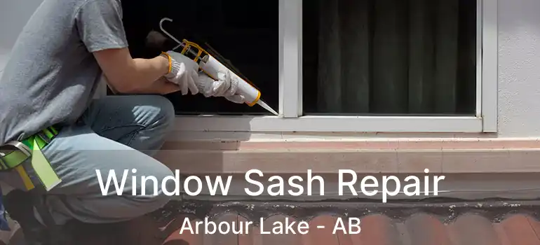  Window Sash Repair Arbour Lake - AB