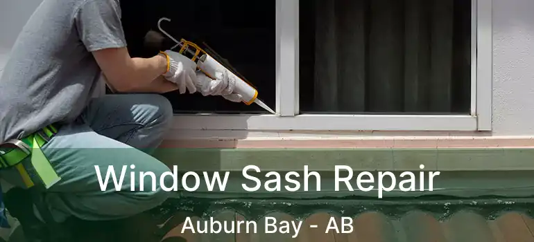  Window Sash Repair Auburn Bay - AB