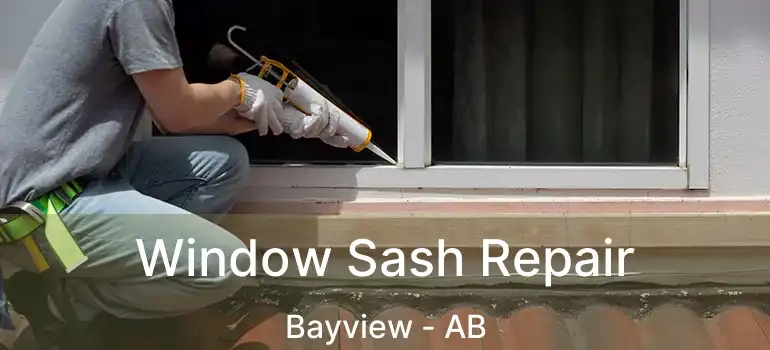  Window Sash Repair Bayview - AB