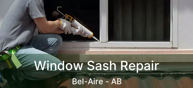  Window Sash Repair Bel-Aire - AB