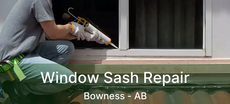  Window Sash Repair Bowness - AB