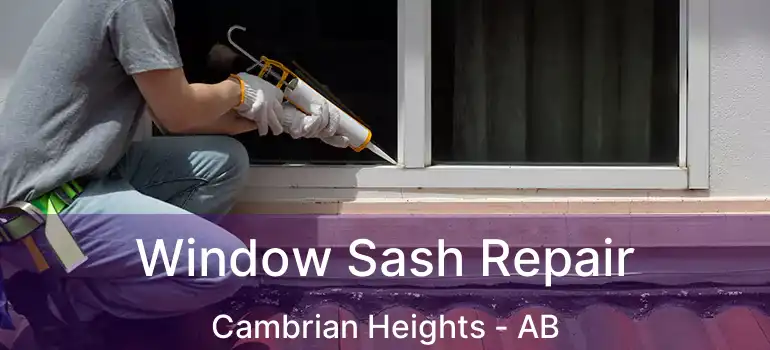  Window Sash Repair Cambrian Heights - AB