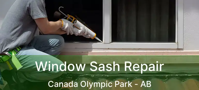  Window Sash Repair Canada Olympic Park - AB