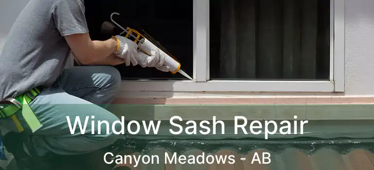  Window Sash Repair Canyon Meadows - AB