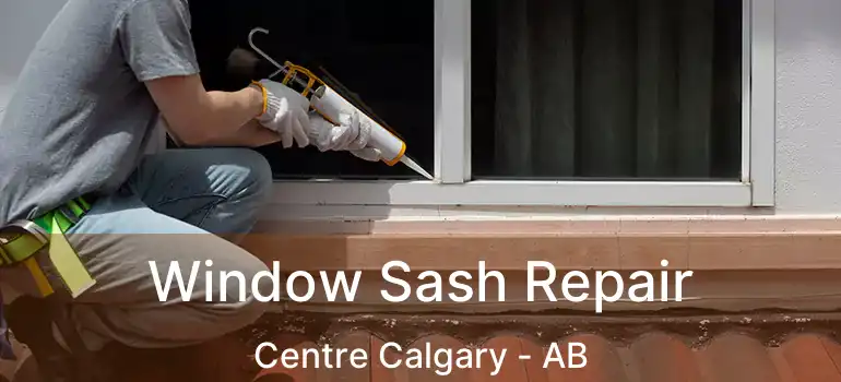  Window Sash Repair Centre Calgary - AB