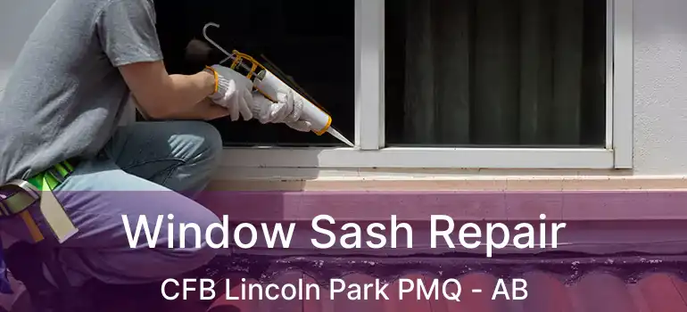  Window Sash Repair CFB Lincoln Park PMQ - AB