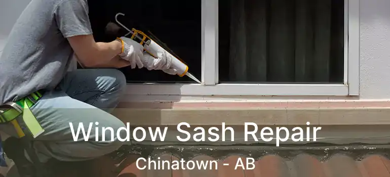  Window Sash Repair Chinatown - AB